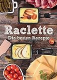 Raclette - Die besten Rezepte