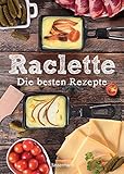 Raclette - Die besten Rezepte