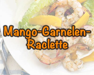 Mango-Garnelen-Raclette