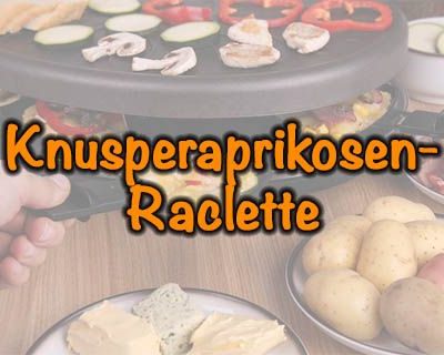 Knusperaprikosen-Raclette
