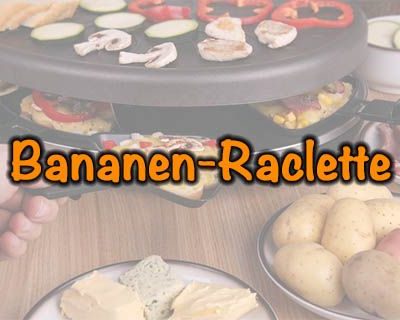 Bananen-Raclette