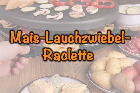 Mais-Lauchzwiebel-Raclette