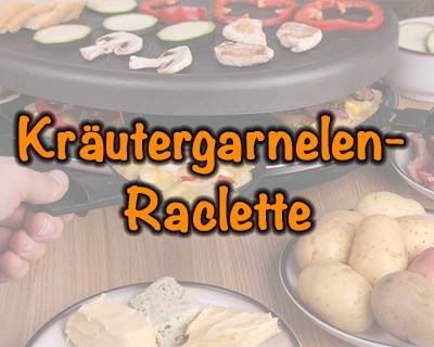 Kräutergarnelen-Raclette