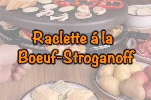 Raclette á la Boeuf-Stroganoff