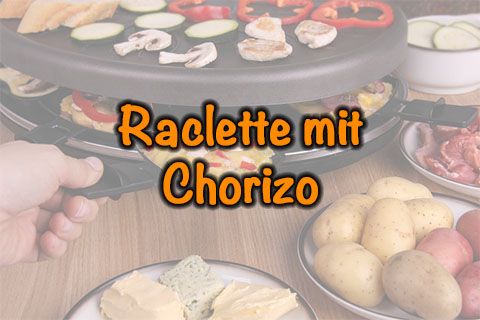 Raclette mit Chorizo