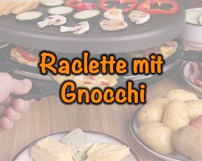 Raclette mit Gnocchi